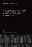 The League of Nations and Miscellaneous Addresses