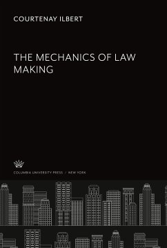 The Mechanics of Law Making - Ilbert, Courtenay