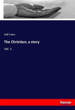 The Christian; a story - Caine, Hall