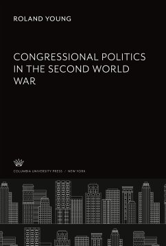 Congressional Politics in the Second World War - Young, Roland