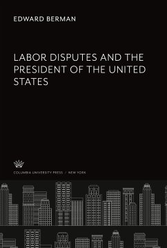 Labor Disputes and the President of the United States - Berman, Edward
