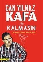 Kafada Kalmasin - Schopenhauerin Askerleriyiz - Yilmaz, Can