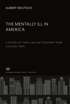 The Mentally Ill in America - Deutsch, Albert