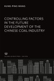 Controlling Factors in the Future Development of the Chinese Coal Industry