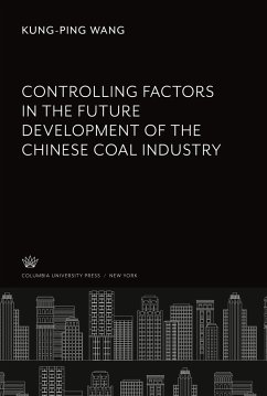 Controlling Factors in the Future Development of the Chinese Coal Industry - Wang, Kung-Ping