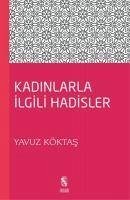 Kadinlarla Ilgili Hadisler - Köktas, Yavuz