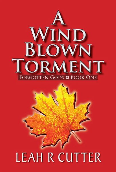 A Wind Blown Torment (Forgotten Gods, #1) (eBook, ePUB) A Wind Blown Torment (Forgotten Gods, #1) (eBook, ePUB)