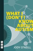 What I (Don't) Know About Autism (NHB Modern Plays) (eBook, ePUB)