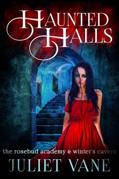 Haunted Halls: The Rosebud Academy & Winter's Cavern (Haunted Halls: Rosebud Academy) (eBook, ePUB) - Vane, Juliet