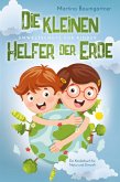 Die kleinen Helfer der Erde-Umweltschutz für Kinder (eBook, ePUB)