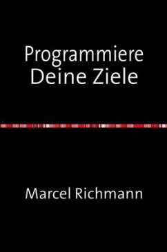 Programmiere Deine Ziele - Richmann, Marcel