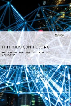 IT-Projektcontrolling. Was ist bei der Umsetzung von IT-Projekten zu beachten? - Anonym