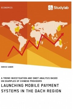Launching mobile payment systems in the DACH region. A trend investigation and SWOT analysis based on examples of Chinese providers - Gaber, Denise