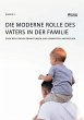 Die moderne Rolle des Vaters in der... - Bild 1