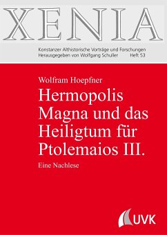 Hermopolis Magna und das Heiligtum für Ptolemaios III. - Hoefner, Wolfram;Hoepfner, Wolfram