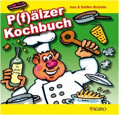 P(f)älzer Kochbuch - Boiselle, Ines;Boiselle, Steffen