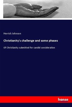 Christianity's challenge and some phases - Johnson, Herrick