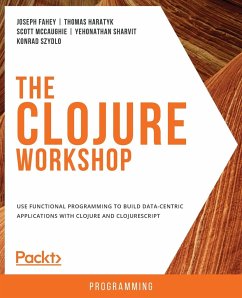 The Clojure Workshop - Fahey, Joseph; Haratyk, Thomas; McCaughie, Scott