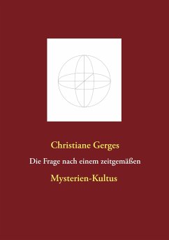 Die Frage nach einem zeitgemäßen Mysterien-Kultus - Gerges, Christiane