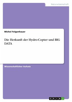 Die Herkunft der Hydro-Copter und BIG DATA - Felgenhauer, Michel