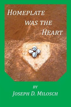 Home Plate Was The Heart & Other Stories - Milosch, Joseph D.