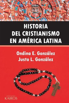 Historia del Cristianismo en América Latina - González, Justo L.; González, Ondina E.