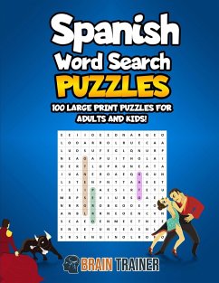 Spanish Word Search Puzzles - 100 Large Print Puzzles For Adults And Kids! - Brain Trainer