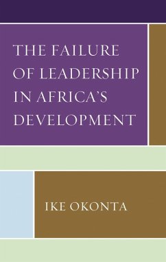 The Failure of Leadership in Africa's Development (eBook, ePUB) - Okonta, Ike