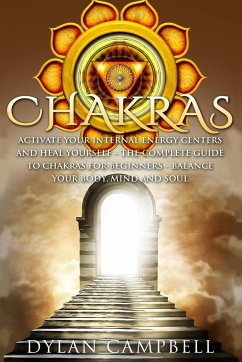 Chakras - Activate Your Internal Energy Centers and Heal Yourself - Campbell, Dylan