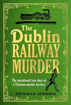 The Dublin Railway Murder (eBook, ePUB) - Morris, Thomas