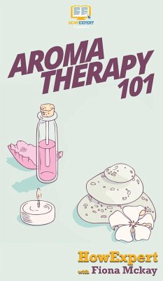 Aromatherapy 101 - Howexpert; Mckay, Fiona