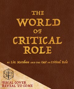 The World of Critical Role - Marsham, Liz;Cast of Critical Role;Critical Role