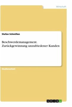 Beschwerdemanagement. Zurückgewinnung unzufriedener Kunden