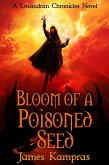 Bloom of a Poisoned Seed (A Losandran Chronicles Novel, #1) (eBook, ePUB)
