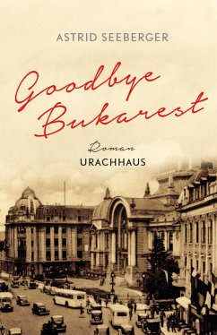 Goodbye, Bukarest (eBook, ePUB) - Seeberger, Astrid
