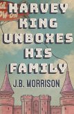Harvey King Unboxes His Family (eBook, ePUB)