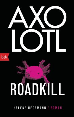 Axolotl Roadkill (eBook, ePUB) - Hegemann, Helene
