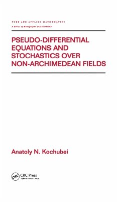 Pseudo-Differential Equations And Stochastics Over Non-Archimedean Fields (eBook, PDF) - Kochubei, Anatoly