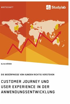 Customer Journey und User Experience in der Anwendungsentwicklung. Die Bedürfnisse von Kunden richtig verstehen - Böven, Elisa