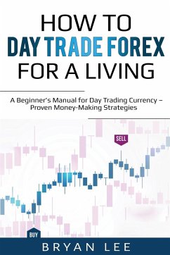 How to Day Trade Forex for a Living - Lee, Bryan