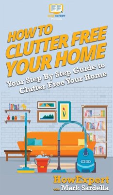 How To Clutter Free Your Home - Howexpert; Sardella, Mark