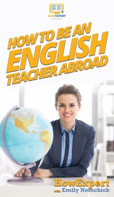 How To Be an English Teacher Abroad - Howexpert; Nemchick, Emily