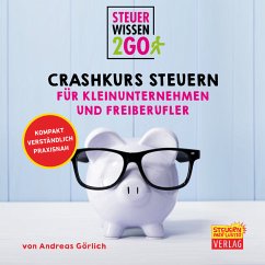 Steuerwissen2go: Crashkurs Steuern für Kleinunternehmen und Freiberufler (MP3-Download) - Görlich, Andreas