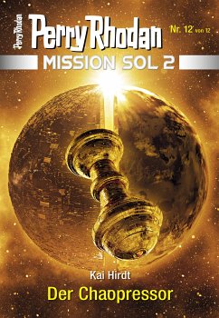 Der Chaopressor / Perry Rhodan - Mission SOL 2020 Bd.12 (eBook, ePUB) - Hirdt, Kai