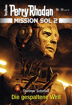 Die gespaltene Welt / Perry Rhodan - Mission SOL 2020 Bd.10 (eBook, ePUB) - Schmidt, Dietmar