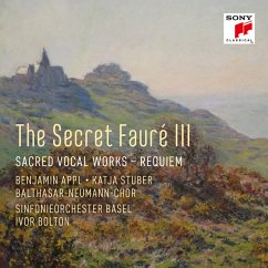 The Secret Fauré 3: Sacred Vocal Works - Sinfonieorch.Basel/Bolton,Ivor/Appl,Benjamin