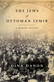 The Jews of Ottoman Izmir (eBook, ePUB)