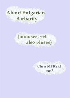 About Bulgarian Barbarity (minuses, yet also pluses) (eBook, ePUB) - Myrski, Chris