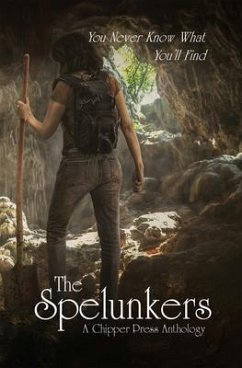 The Spelunkers (eBook, ePUB) - Anthology, Chipper Press