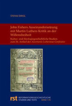 John Fishers Auseinandersetzung mit Martin Luthers Kritik an der Willensfreiheit - Dirigl, Stefan